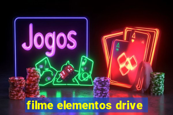 filme elementos drive